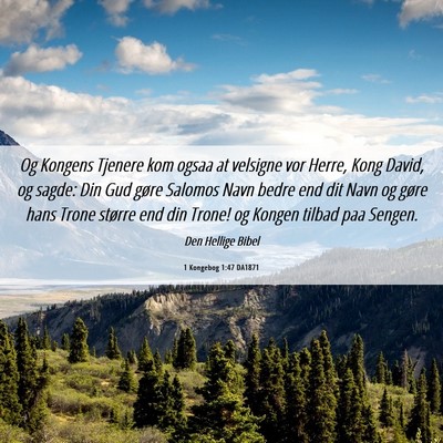 Picture 06 - 1 Kongebog 1:47 DA1871 - Og Kongens Tjenere kom ogsaa at velsigne vor - Bible Verse Picture