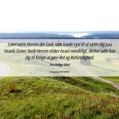 Picture 06 - 1 Kongebog 10:9 DA1871 - Lovet være Herren din Gud, som havde Lyst til at - Bible Verse Picture