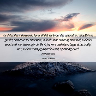 Picture 06 - 1 Kongebog 11:38 DA1871 - Og det skal ske, dersom du hører alt det, jeg - Bible Verse Picture