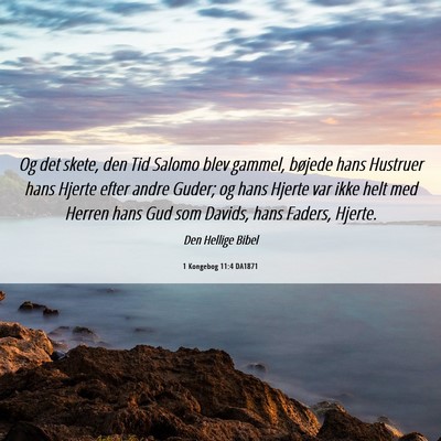 Picture 06 - 1 Kongebog 11:4 DA1871 - Og det skete, den Tid Salomo blev gammel, bøjede - Bible Verse Picture