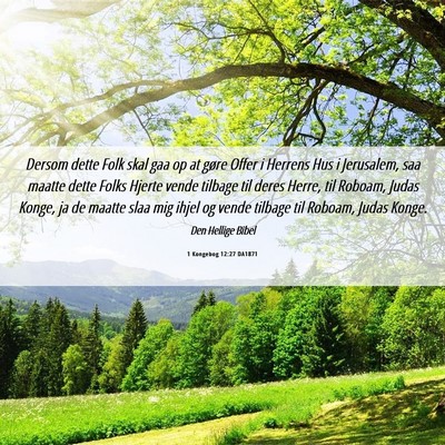 Picture 06 - 1 Kongebog 12:27 DA1871 - Dersom dette Folk skal gaa op at gøre Offer i - Bible Verse Picture