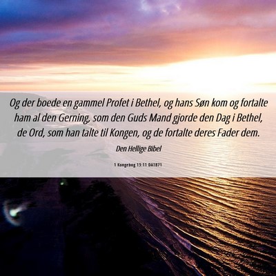 Picture 06 - 1 Kongebog 13:11 DA1871 - Og der boede en gammel Profet i Bethel, og hans - Bible Verse Picture