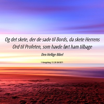Picture 06 - 1 Kongebog 13:20 DA1871 - Og det skete, der de sade til Bords, da skete - Bible Verse Picture