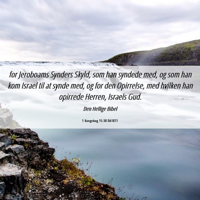 Picture 06 - 1 Kongebog 15:30 DA1871 - for Jeroboams Synders Skyld, som han syndede med, - Bible Verse Picture