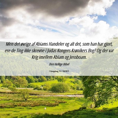 Picture 06 - 1 Kongebog 15:7 DA1871 - Men det øvrige af Abiams Handeler og alt det, - Bible Verse Picture