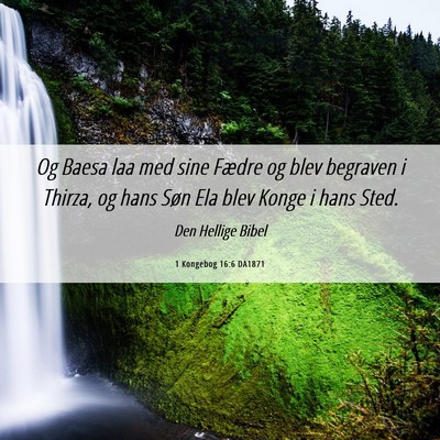 Picture 06 - 1 Kongebog 16:6 DA1871 - Og Baesa laa med sine Fædre og blev begraven i - Bible Verse Picture