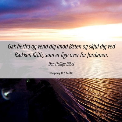 Picture 06 - 1 Kongebog 17:3 DA1871 - Gak herfra og vend dig imod Østen og skjul dig - Bible Verse Picture