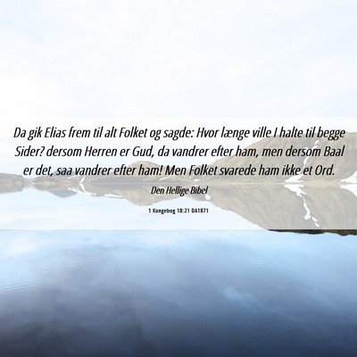 Picture 06 - 1 Kongebog 18:21 DA1871 - Da gik Elias frem til alt Folket og sagde: Hvor - Bible Verse Picture
