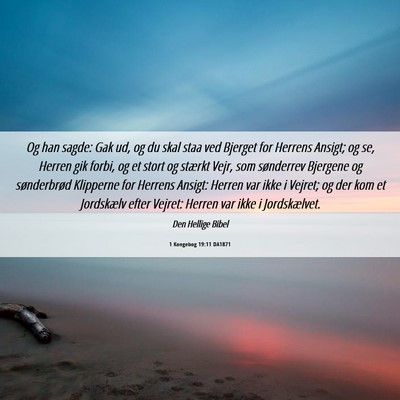 Picture 06 - 1 Kongebog 19:11 DA1871 - Og han sagde: Gak ud, og du skal staa ved Bjerget - Bible Verse Picture