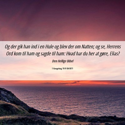 Picture 06 - 1 Kongebog 19:9 DA1871 - Og der gik han ind i en Hule og blev der om - Bible Verse Picture