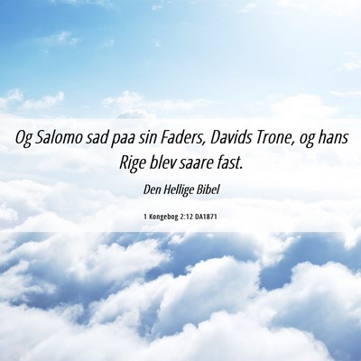 Picture 06 - 1 Kongebog 2:12 DA1871 - Og Salomo sad paa sin Faders, Davids Trone, og - Bible Verse Picture