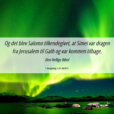 Picture 06 - 1 Kongebog 2:41 DA1871 - Og det blev Salomo tilkendegivet, at Simei var - Bible Verse Picture