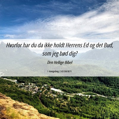 Picture 06 - 1 Kongebog 2:43 DA1871 - Hvorfor har du da ikke holdt Herrens Ed og det - Bible Verse Picture