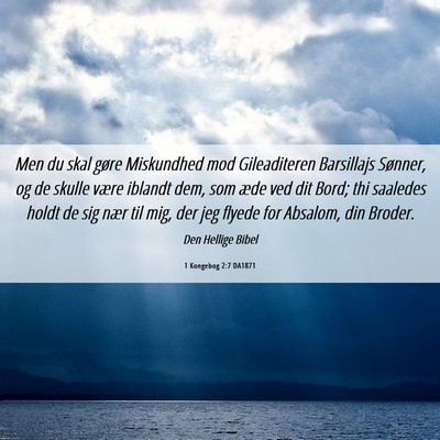 Picture 06 - 1 Kongebog 2:7 DA1871 - Men du skal gøre Miskundhed mod Gileaditeren - Bible Verse Picture