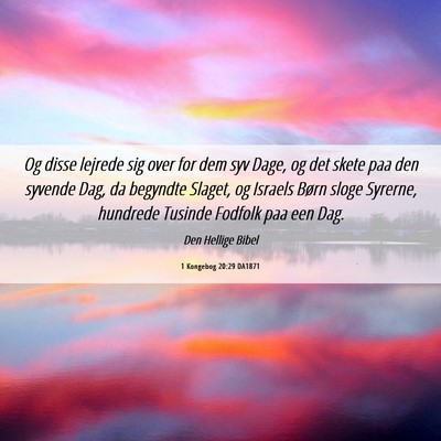 Picture 06 - 1 Kongebog 20:29 DA1871 - Og disse lejrede sig over for dem syv Dage, og - Bible Verse Picture