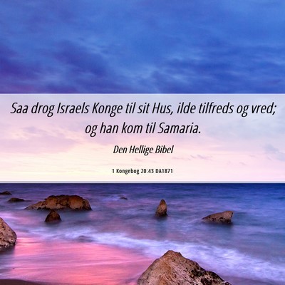 Picture 06 - 1 Kongebog 20:43 DA1871 - Saa drog Israels Konge til sit Hus, ilde tilfreds - Bible Verse Picture