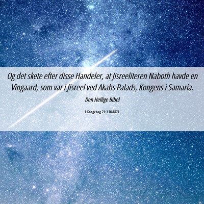 Picture 06 - 1 Kongebog 21:1 DA1871 - Og det skete efter disse Handeler, at - Bible Verse Picture