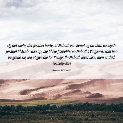 Picture 06 - 1 Kongebog 21:15 DA1871 - Og det skete, der Jesabel hørte, at Naboth var - Bible Verse Picture