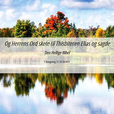 Picture 06 - 1 Kongebog 21:28 DA1871 - Og Herrens Ord skete til Thisbiteren Elias og - Bible Verse Picture