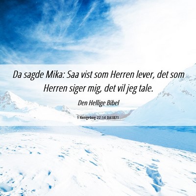 Picture 06 - 1 Kongebog 22:14 DA1871 - Da sagde Mika: Saa vist som Herren lever, det som - Bible Verse Picture