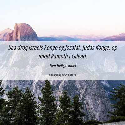 Picture 06 - 1 Kongebog 22:29 DA1871 - Saa drog Israels Konge og Josafat, Judas Konge, - Bible Verse Picture