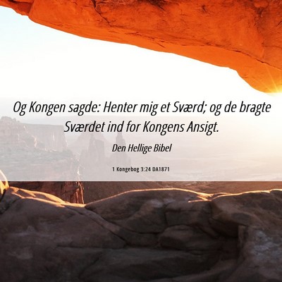 Picture 06 - 1 Kongebog 3:24 DA1871 - Og Kongen sagde: Henter mig et Sværd; og de - Bible Verse Picture