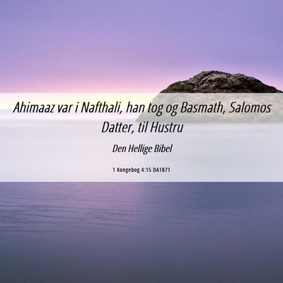 Picture 06 - 1 Kongebog 4:15 DA1871 - Ahimaaz var i Nafthali, han tog og Basmath, - Bible Verse Picture