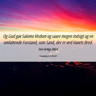 Picture 06 - 1 Kongebog 4:29 DA1871 - Og Gud gav Salomo Visdom og saare megen Indsigt - Bible Verse Picture