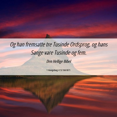 Picture 06 - 1 Kongebog 4:32 DA1871 - Og han fremsatte tre Tusinde Ordsprog, og hans - Bible Verse Picture