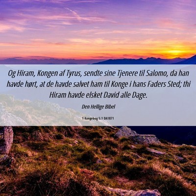 Picture 06 - 1 Kongebog 5:1 DA1871 - Og Hiram, Kongen af Tyrus, sendte sine Tjenere - Bible Verse Picture