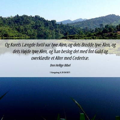 Picture 06 - 1 Kongebog 6:20 DA1871 - Og Korets Længde fortil var tyve Alen, og dets - Bible Verse Picture