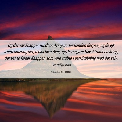 Picture 06 - 1 Kongebog 7:24 DA1871 - Og der var Knapper rundt omkring under Randen - Bible Verse Picture