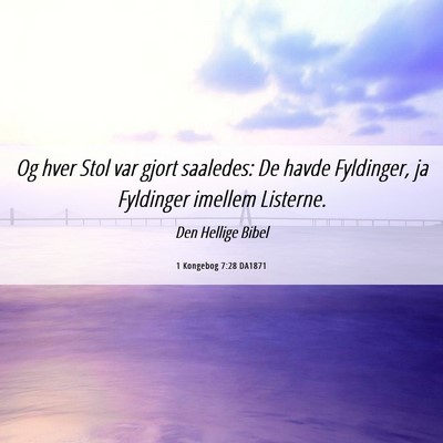 Picture 06 - 1 Kongebog 7:28 DA1871 - Og hver Stol var gjort saaledes: De havde - Bible Verse Picture