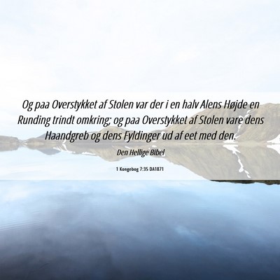 Picture 06 - 1 Kongebog 7:35 DA1871 - Og paa Overstykket af Stolen var der i en halv - Bible Verse Picture