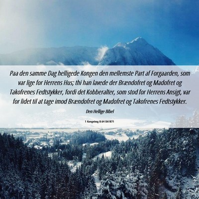 Picture 06 - 1 Kongebog 8:64 DA1871 - Paa den samme Dag helligede Kongen den mellemste - Bible Verse Picture