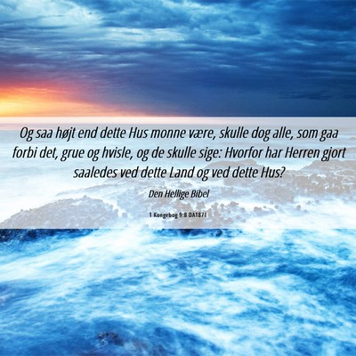 Picture 06 - 1 Kongebog 9:8 DA1871 - Og saa højt end dette Hus monne være, skulle - Bible Verse Picture