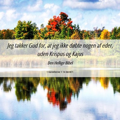 Picture 06 - 1 Korintherne 1:14 DA1871 - Jeg takker Gud for, at jeg ikke døbte nogen af - Bible Verse Picture