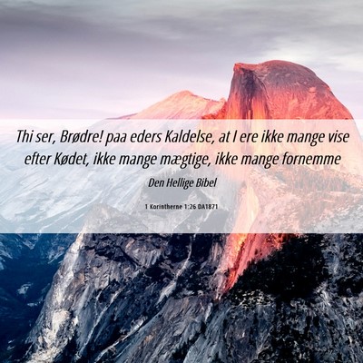 Picture 06 - 1 Korintherne 1:26 DA1871 - Thi ser, Brødre! paa eders Kaldelse, at I ere - Bible Verse Picture