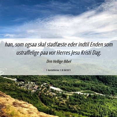 Picture 06 - 1 Korintherne 1:8 DA1871 - han, som ogsaa skal stadfæste eder indtil Enden - Bible Verse Picture