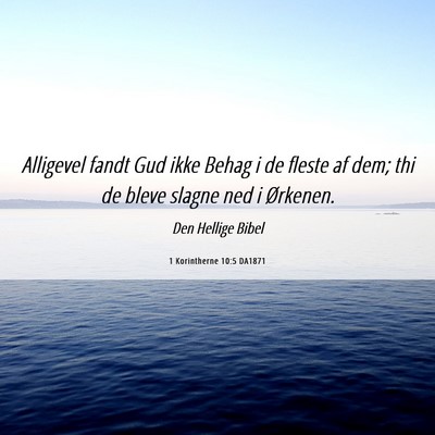 Picture 06 - 1 Korintherne 10:5 DA1871 - Alligevel fandt Gud ikke Behag i de fleste af - Bible Verse Picture