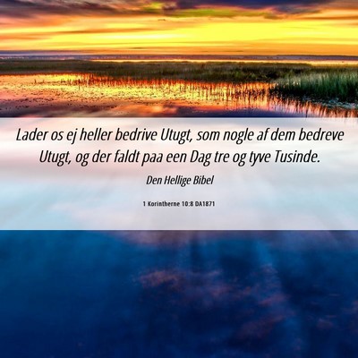 Picture 06 - 1 Korintherne 10:8 DA1871 - Lader os ej heller bedrive Utugt, som nogle af - Bible Verse Picture