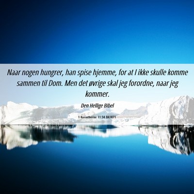 Picture 06 - 1 Korintherne 11:34 DA1871 - Naar nogen hungrer, han spise hjemme, for at I - Bible Verse Picture