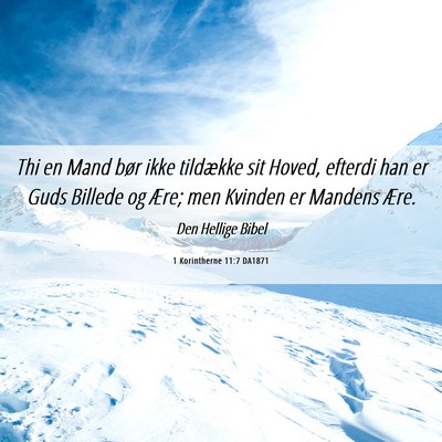 Picture 06 - 1 Korintherne 11:7 DA1871 - Thi en Mand bør ikke tildække sit Hoved, - Bible Verse Picture