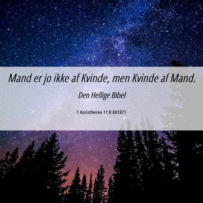 Picture 06 - 1 Korintherne 11:8 DA1871 - Mand er jo ikke af Kvinde, men Kvinde af - Bible Verse Picture
