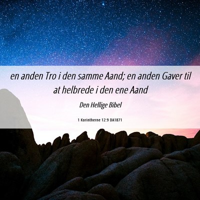 Picture 06 - 1 Korintherne 12:9 DA1871 - en anden Tro i den samme Aand; en anden Gaver til - Bible Verse Picture