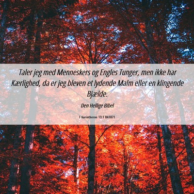 Picture 06 - 1 Korintherne 13:1 DA1871 - Taler jeg med Menneskers og Engles Tunger, men - Bible Verse Picture