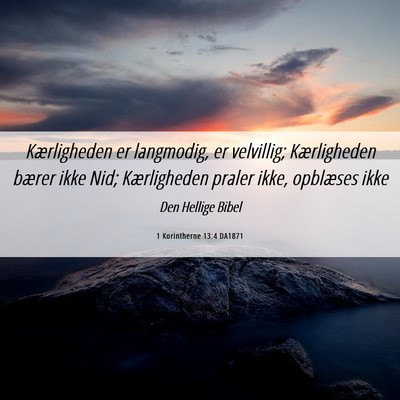 Picture 06 - 1 Korintherne 13:4 DA1871 - Kærligheden er langmodig, er velvillig; - Bible Verse Picture