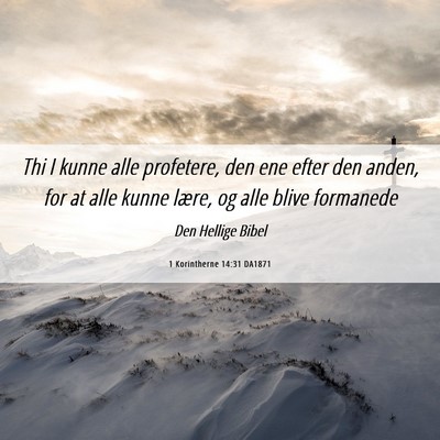 Picture 06 - 1 Korintherne 14:31 DA1871 - Thi I kunne alle profetere, den ene efter den - Bible Verse Picture
