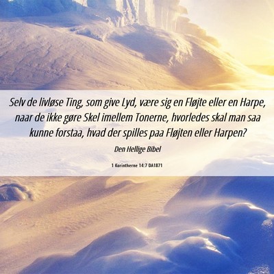 Picture 06 - 1 Korintherne 14:7 DA1871 - Selv de livløse Ting, som give Lyd, være sig en - Bible Verse Picture