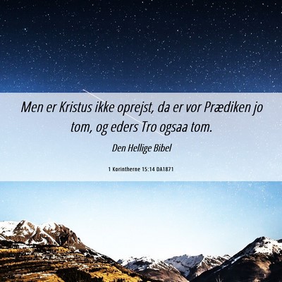 Picture 06 - 1 Korintherne 15:14 DA1871 - Men er Kristus ikke oprejst, da er vor Prædiken - Bible Verse Picture